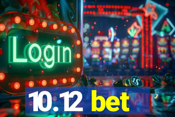 10.12 bet